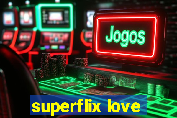 superflix love